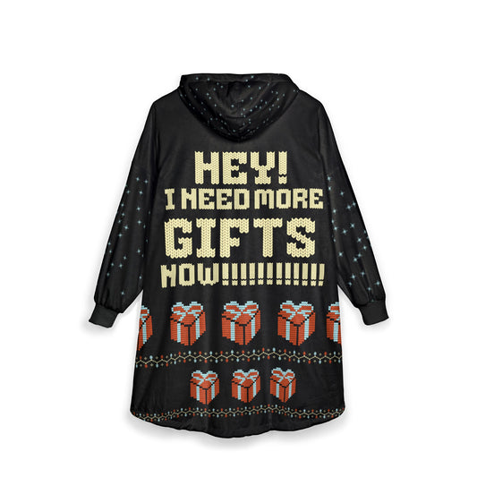 Hey! I Need More Gifts Now Hooded Blanket — Funny Christmas Oversized Wearable Blanket