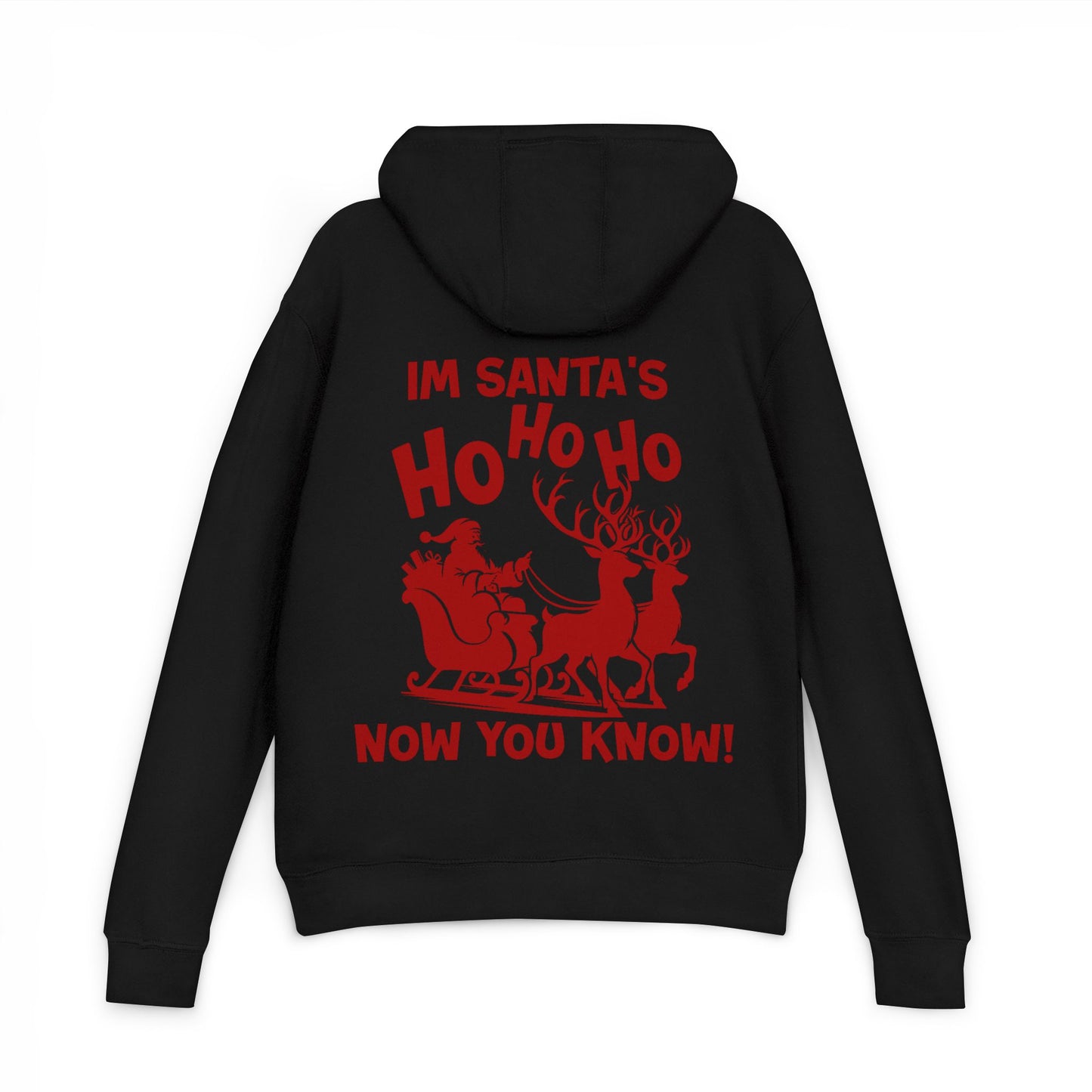 I'm Santa's Ho Hoodie — Funny Christmas Holiday Sweatshirt (Ho Ho Ho Now You Know)