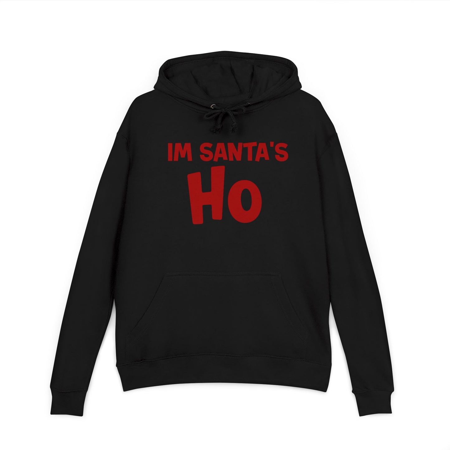 I'm Santa's Ho Hoodie — Funny Christmas Holiday Sweatshirt (Ho Ho Ho Now You Know)
