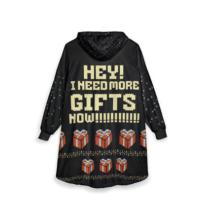 Hey! I Need More Gifts Now Hooded Blanket — Funny Christmas Oversized Wearable Blanket
