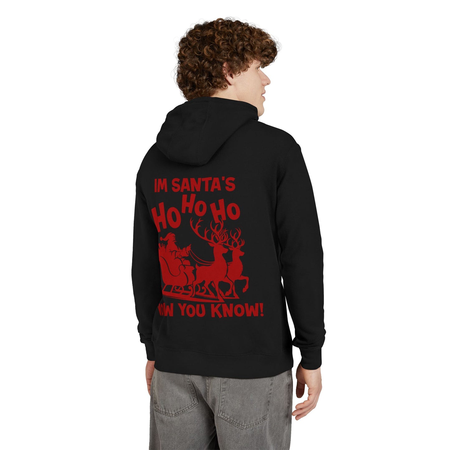 I'm Santa's Ho Hoodie — Funny Christmas Holiday Sweatshirt (Ho Ho Ho Now You Know)